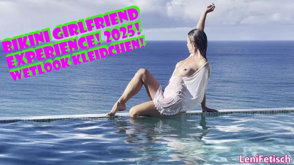 thumbnail foto nr. 10 von BIKINI GIRLFRIEND EXPERIENCE! 2025! WETLOOK KLEIDCHEN!